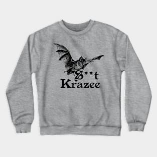 Bat Sh*t Krazee Crewneck Sweatshirt